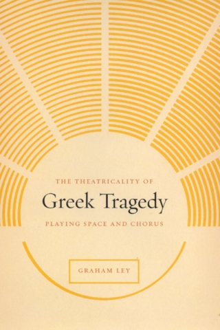 The Theatricality of Greek Tragedy