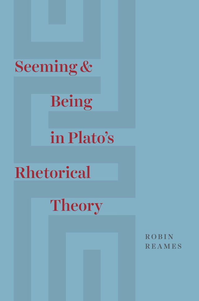 Seeming and Being in Plato’s Rhetorical Theory