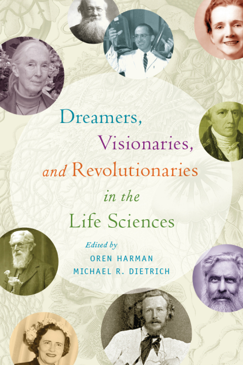 Cover image for book Dreamers, Visionaries, and Revolutionaries in the Life Sciences