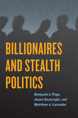 Billionaires and Stealth Politics