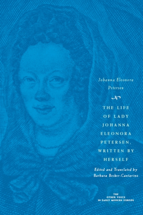 Cover image for book The Life of Lady Johanna Eleonora Petersen, Written by Herself