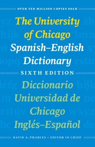 The University of Chicago Spanish-English Dictionary, Sixth Edition: Diccionario Universidad de Chicago Inglés-Español, Sexta Edición