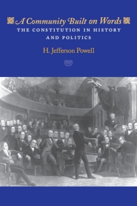 Cover image: A Community Built on Words: The Constitution in History and Politics 1st edition 9780226677248