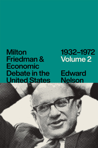 Milton Friedman and Economic Debate in the United States, 1932–1972, Volume 2