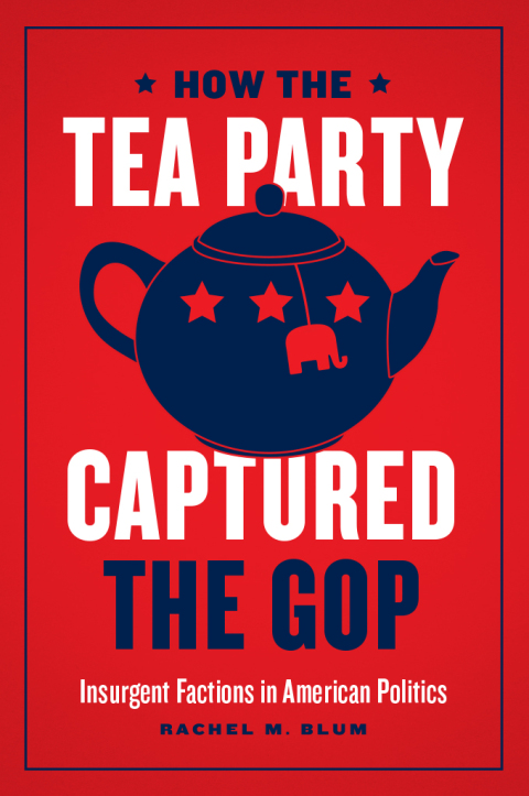 Cover image for book How the Tea Party Captured the GOP