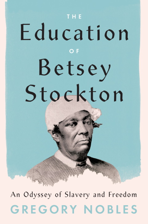 Cover image for book The Education of Betsey Stockton