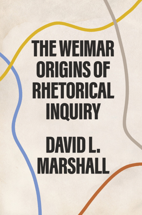 The Weimar Origins of Rhetorical Inquiry 