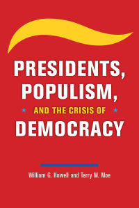 Cover image: Presidents, Populism, and the Crisis of Democracy 9780226763170