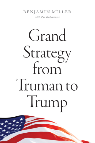 Grand Strategy from Truman to Trump