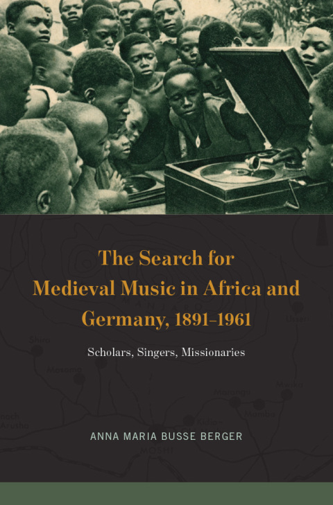 Cover image for book The Search for Medieval Music in Africa and Germany, 1891-1961