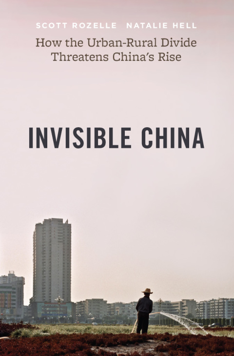 Invisible China: How The Urban Rural Divide Threatens China’s Rise