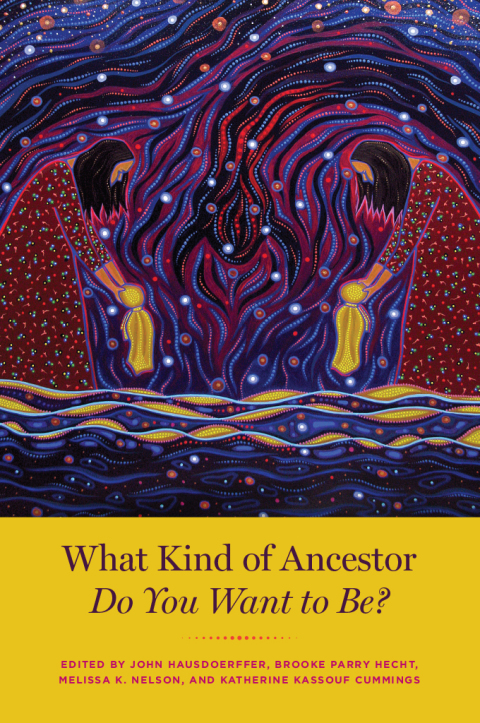 Cover image for book What Kind of Ancestor Do You Want to Be?
