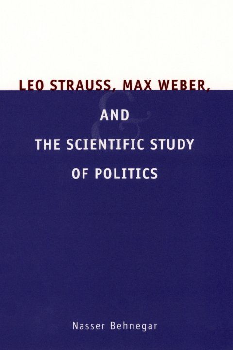 Cover image for book Leo Strauss, Max Weber, and the Scientific Study of Politics