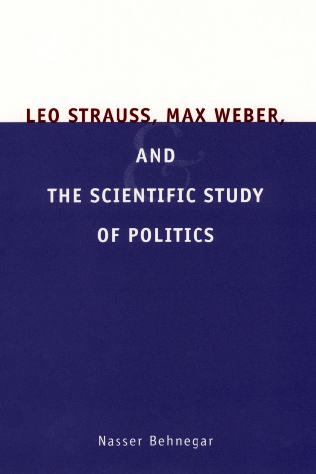 Leo Strauss, Max Weber, and the Scientific Study of Politics