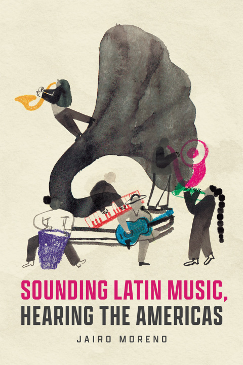 Cover image for book Sounding Latin Music, Hearing the Americas