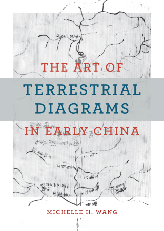 The Art of Terrestrial Diagrams in Early China