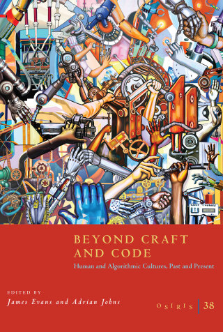 Osiris, Volume 38: Beyond Craft and Code