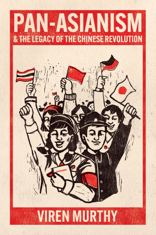 Pan-Asianism and the Legacy of the Chinese Revolution