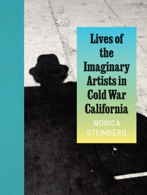 Cover image for book Lives of the Imaginary Artists in Cold War California