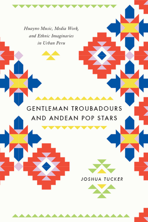 Cover image for book Gentleman Troubadours and Andean Pop Stars