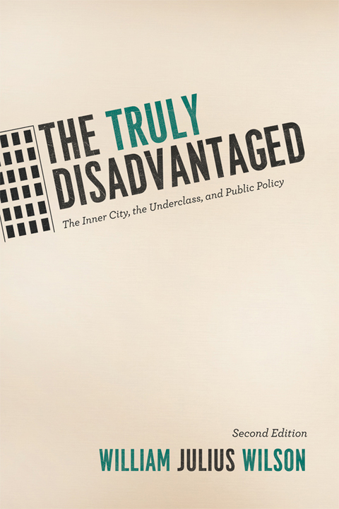 The Truly Disadvantaged: The Inner City, the Underclass, and Public Policy 