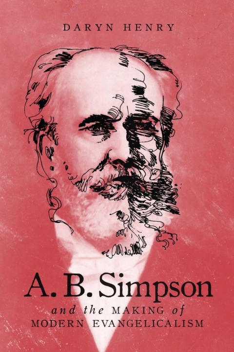 Cover image for book A.B. Simpson and the Making of Modern Evangelicalism