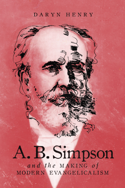 Cover image for book A.B. Simpson and the Making of Modern Evangelicalism