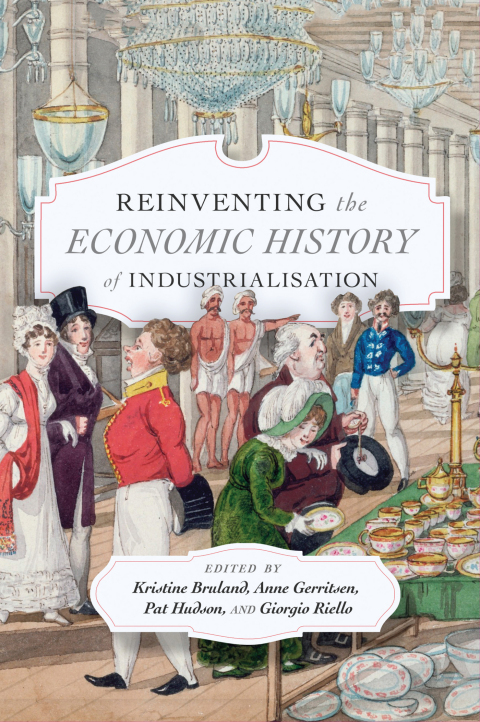 Cover image for book Reinventing the Economic History of Industrialisation