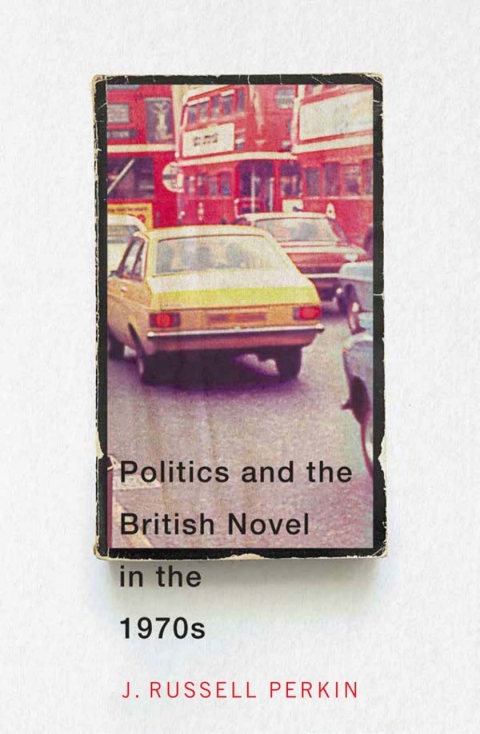 Cover image for book Politics and the British Novel in the 1970s