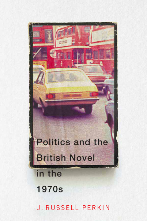 Cover image for book Politics and the British Novel in the 1970s