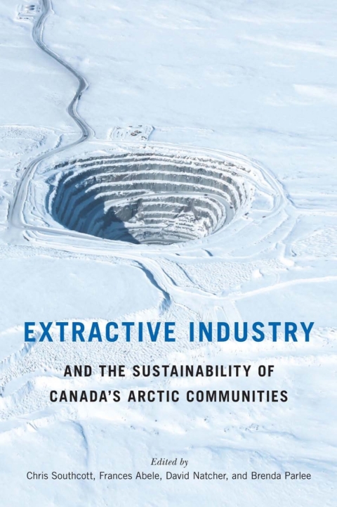 Cover image for book Extractive Industry and the Sustainability of Canada’s Arctic Communities