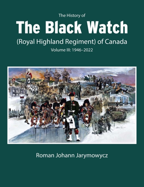 Cover image for book The History of the Black Watch (Royal Highland Regiment) of Canada: Volume 3, 1946–2022