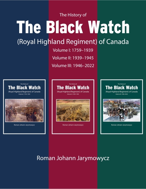 Cover image for book The History of the Black Watch (Royal Highland Regiment) of Canada: 3-Volume Set, 1759-2021