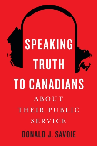 Speaking Truth to Canadians about Their Public Service