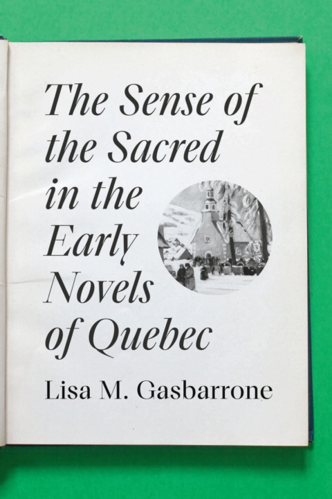Cover image for book The Sense of the Sacred in the Early Novels of Quebec