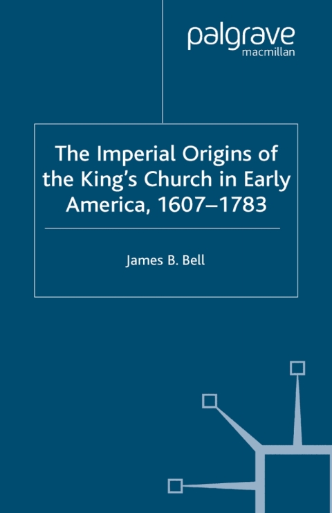 Cover image for book The Imperial Origins of the King's Church in Early America 1607-1783