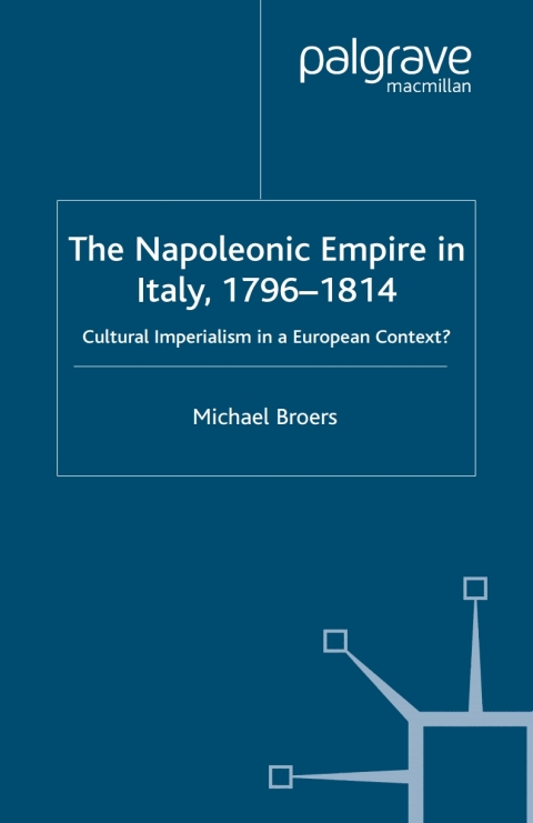 Cover image for book The Napoleonic Empire in Italy, 1796-1814