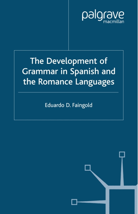 Cover image for book The Development of Grammar in Spanish and The Romance Languages