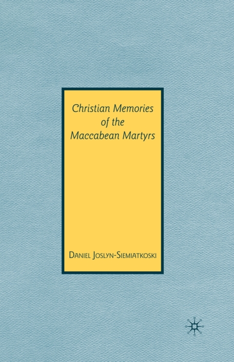 Cover image for book Christian Memories of the Maccabean Martyrs