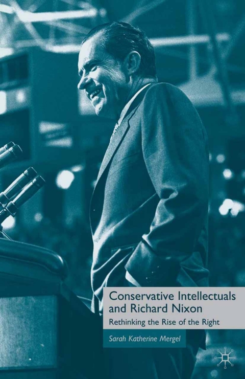 Cover image for book Conservative Intellectuals and Richard Nixon