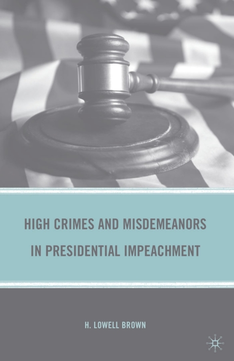 Cover image for book High Crimes and Misdemeanors in Presidential Impeachment