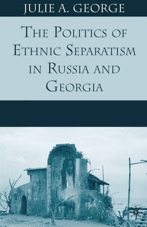 Cover image for book The Politics of Ethnic Separatism in Russia and Georgia
