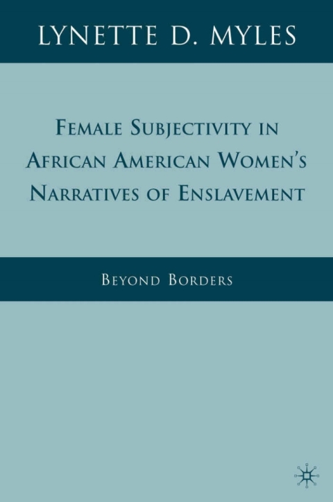 Cover image for book Female Subjectivity in African American Women's Narratives of Enslavement