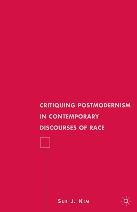 Cover image for book Critiquing Postmodernism in Contemporary Discourses of Race