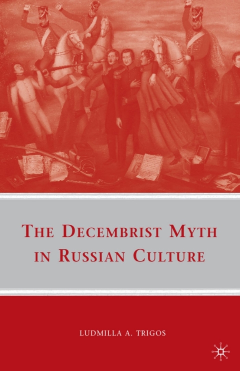 Cover image for book The Decembrist Myth in Russian Culture