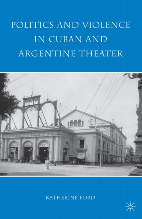 Cover image for book Politics and Violence in Cuban and Argentine Theater