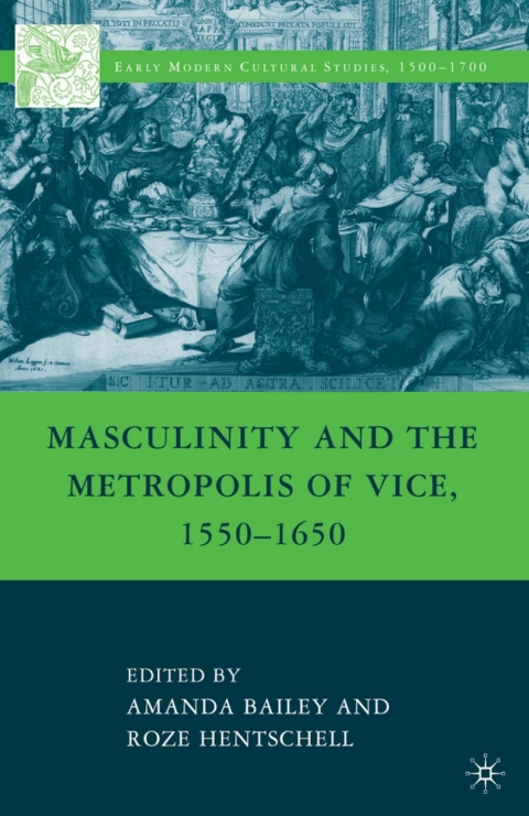 Cover image for book Masculinity and the Metropolis of Vice, 1550–1650