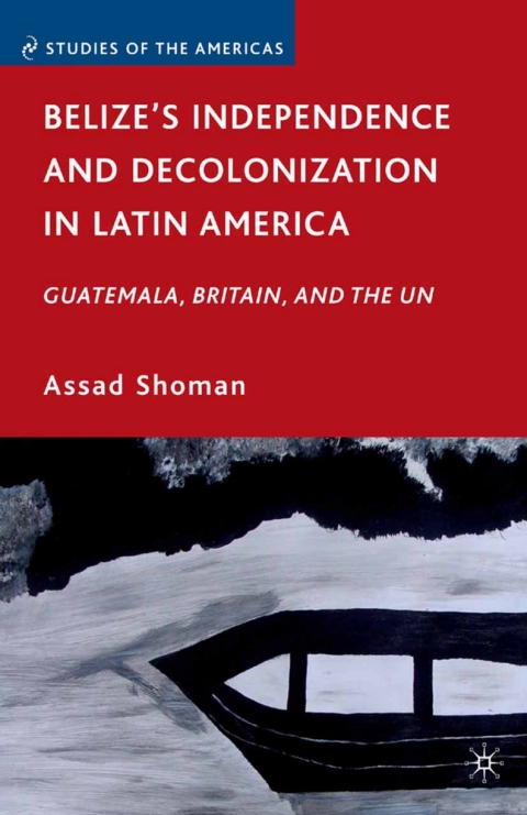 Cover image for book Belize’s Independence and Decolonization in Latin America