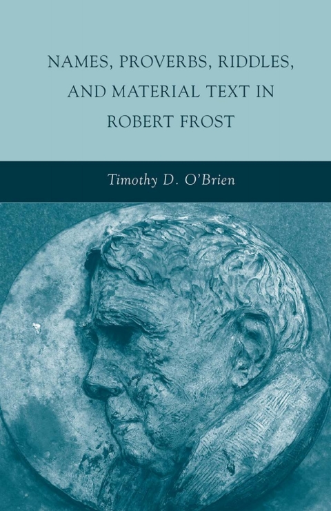 Cover image for book Names, Proverbs, Riddles, and Material Text in Robert Frost