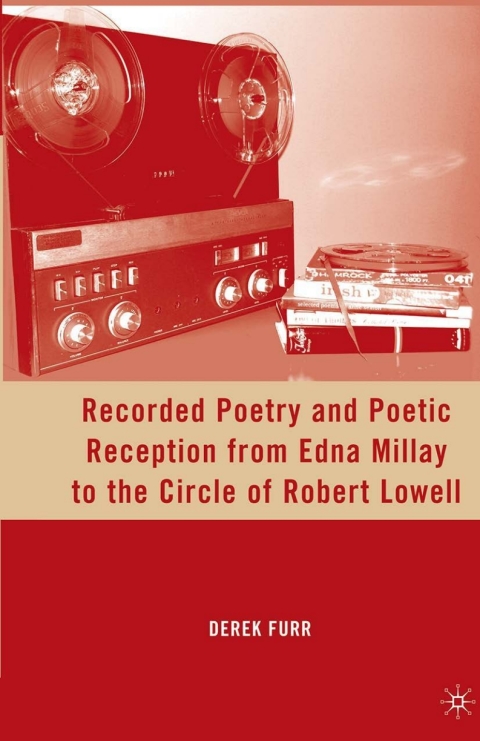 Cover image for book Recorded Poetry and Poetic Reception from Edna Millay to the Circle of Robert Lowell